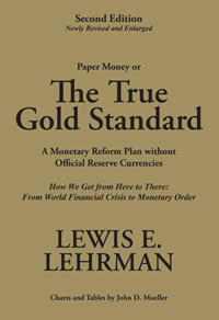 The True Gold Standard A Monetary Reform Plan without Official Reserve Currencies How We Get From Here to There